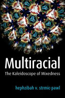 Multiracial : the kaleidoscope of mixedness /