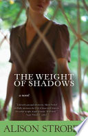 The weight of shadows : a novel  /