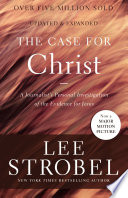 The case for Christ : a journalist's personal investigation of the evidence for Jesus /