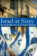 Israel at sixty : a pictorial and oral history of a nation reborn /