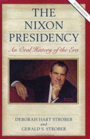 The Nixon presidency : an oral history of the era /