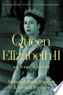 Queen Elizabeth II : an oral history /