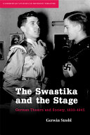 The swastika and the stage : German theatre and society, 1933-1945 /