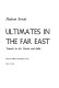 Ultimates in the Far East ; travels in the Orient and India.