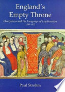 England's empty throne : usurpation and the language of legitimation, 1399-1422 /