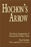 Hochon's arrow : the social imagination of fourteenth-century texts /