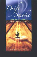 Drift smoke : loss and renewal in a land of fire /