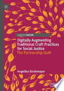 Digitally augmenting traditional craft practices for social justice : the Partnership Quilt /