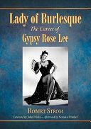 Lady of burlesque : the career of Gypsy Rose Lee /