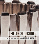 Silver seduction : the art of Mexican modernist Antonio Pineda /