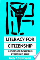 Literacy for citizenship : gender and grassroots dynamics in Brazil /