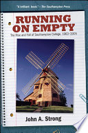 Running on empty : the rise and fall of Southampton College, 1963-2005 /