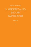 Hawkweed and Indian paintbrush : a novel /