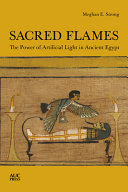 Sacred flames : the power of artificial light in ancient Egypt /