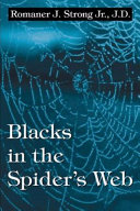 Blacks in the spider's web : the great conspiracy of the arcane "white circle" in matters of race, religion, and politics /