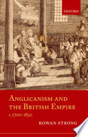 Anglicanism and the British empire c.1700-1850 /