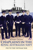 Chaplains in the Royal Australian Navy : 1912 to the Vietnam war /