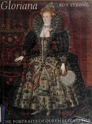 Gloriana : the portraits of Queen Elizabeth I /