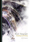 Bush telegraph : readings in writing /