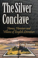 The silver conclave : heroes, heroines and villains of English literature /