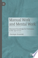 Manual Work and Mental Work : Humanist Knowledge for Professions in the Siglo de Oro /