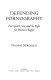 Defending pornography : free speech, sex, and the fight for women's rights /