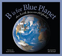 B is for blue planet : an earth science alphabet /