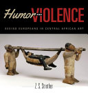 Humor and violence : seeing Europeans in central African art /