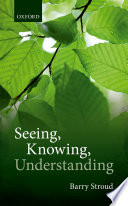 Seeing, knowing, understanding : philosophical essays /