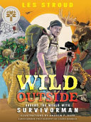 Wild outside : around the world with Survivorman /