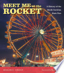Meet me at the Rocket : a history of the South Carolina State Fair /