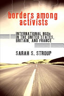 Borders among activists : international NGOs in the United States, Britain, and France /