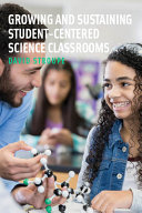 Growing and sustaining student-centered science classrooms /