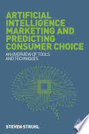 Artificial intelligence marketing and predicting consumer choice : an overview of tools and techniques /