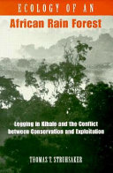 Ecology of an African rain forest : logging in Kibale and the conflict between conservation and exploitation /