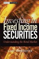 Investing in fixed income securities : understanding the bond market /