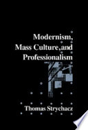 Modernism, mass culture, and professionalism /