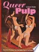 Queer pulp : perverted passions from the golden age of the paperback /