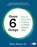 These 6 things : how to focus your teaching on what matters most /