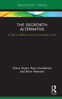 The degrowth alternative : a path to address our environmental crisis? /