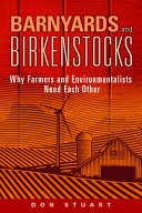 Barnyards and Birkenstocks : why farmers and environmentalists need each other /