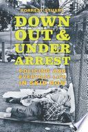 Down, out, and under arrest : policing and everyday life in skid row /