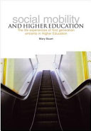 Social mobility and higher education : the life experiences of first generation entrants in higher education /