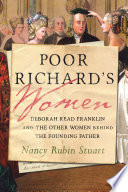 Poor Richard's Women Deborah Read Franklin and the Other Women Behind the Founding Father.