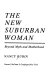 The new suburban woman : beyond myth and motherhood /