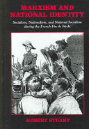 Marxism and national identity : socialism, nationalism, and national socialism during the French fin de siècle /