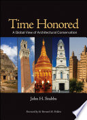 Time honored : a global view of architectural conservation : parameters, theory, & evolution of an ethos /