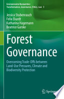 Forest Governance : Overcoming Trade-Offs between Land-Use Pressures, Climate and Biodiversity Protection (Volume 3) /