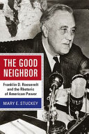 The good neighbor : Franklin D. Roosevelt and the rhetoric of American power /