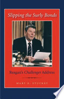 Slipping the surly bonds : Reagan's Challenger address /